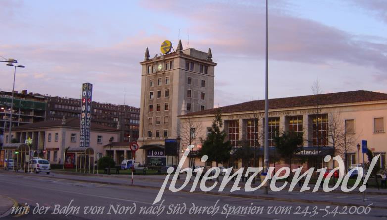 ¡bienvenido! - mit der Bahn von Nord nach Süd durch Spanien vom 24.3.-5.4.2006